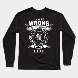 I may be wrong But I highly doubt it  I am Leo Long Sleeve T-Shirt